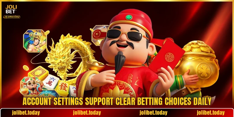 Account settings support clear betting choices daily Account settings support clear betting choices daily