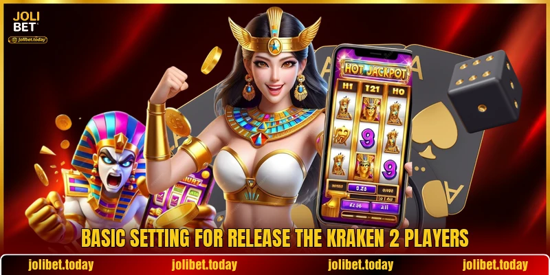 Basic setting for Release the Kraken 2 players Basic setting for Release the Kraken 2 players