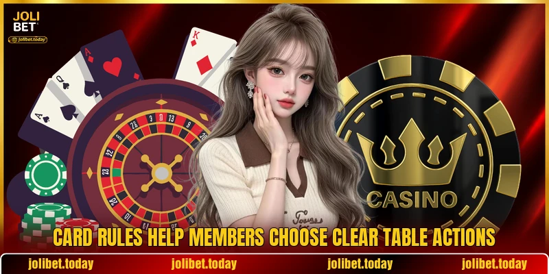 Card rules help members choose clear table actions Card rules help members choose clear table actions