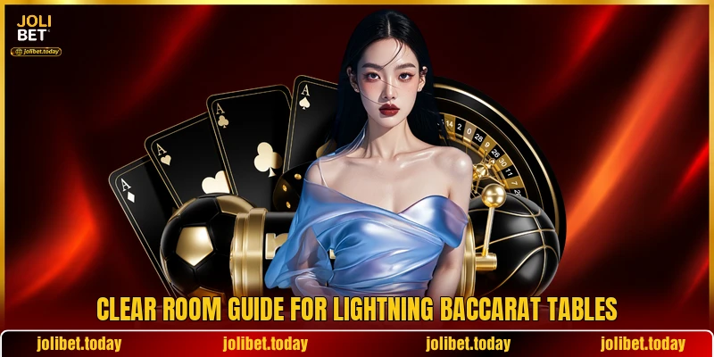 Clear room guide for Lightning Baccarat tables Clear room guide for Lightning Baccarat tables