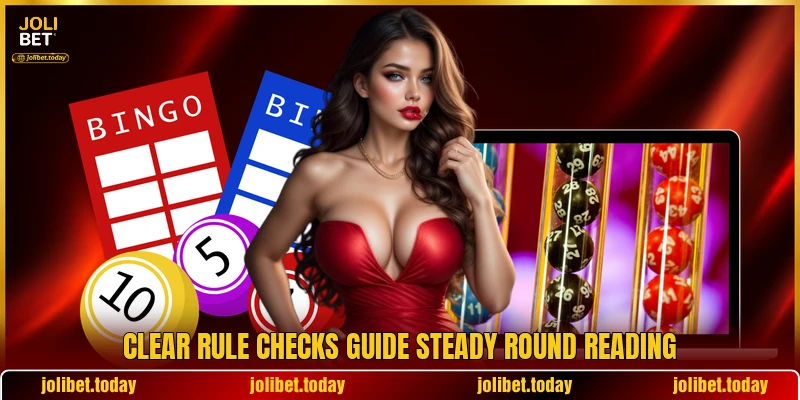 Clear rule checks guide steady round reading Clear rule checks guide steady round reading