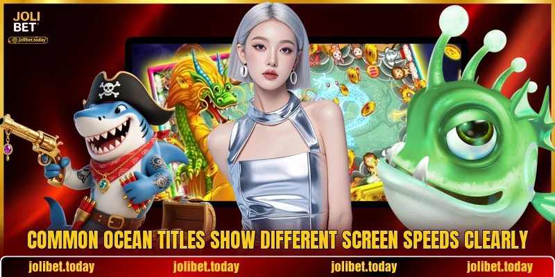 Common ocean titles show different screen speeds clearly Common ocean titles show different screen speeds clearly