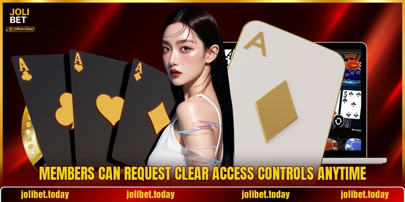 Members can request clear access controls anytime Members can request clear access controls anytime