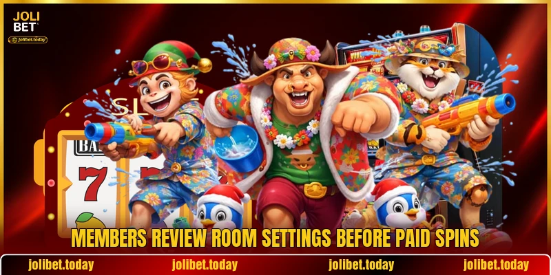 Members review room settings before paid spins Members review room settings before paid spins