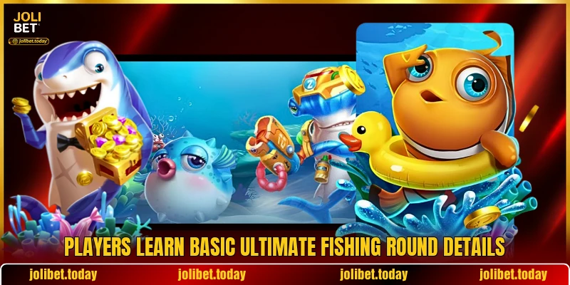 Players learn basic Ultimate Fishing round details Players learn basic Ultimate Fishing round details
