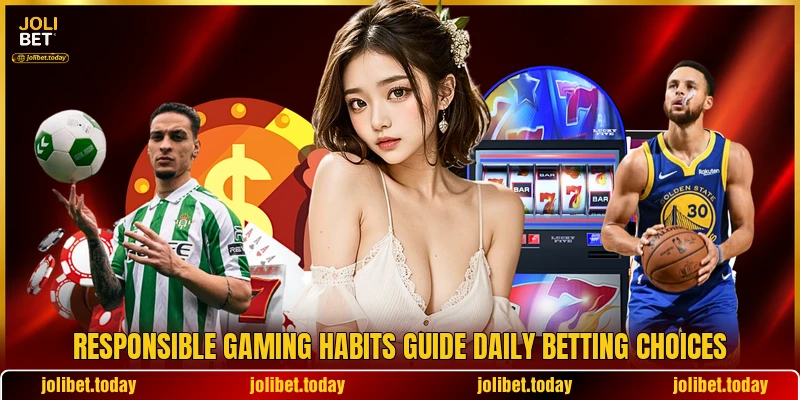 Responsible gaming habits guide daily betting choices Responsible gaming habits guide daily betting choices