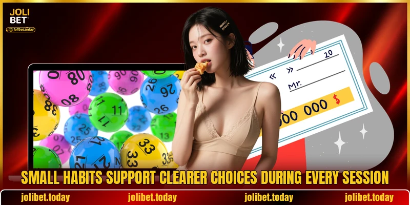 Small habits support clearer choices during every session Small habits support clearer choices during every session