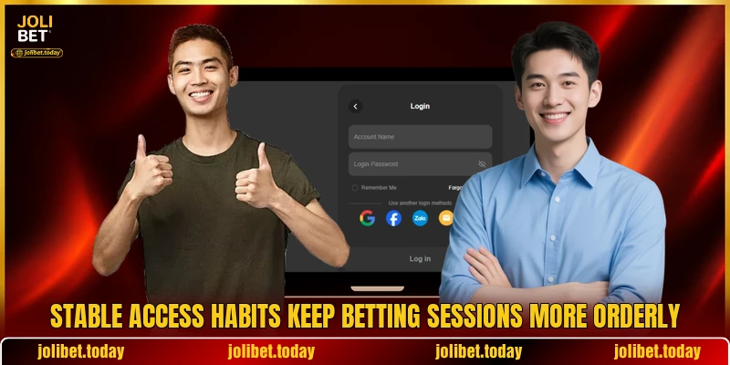 Stable access habits keep betting sessions more orderly Stable access habits keep betting sessions more orderly
